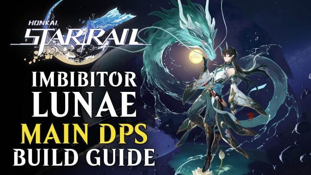 Honkai: Star Rail Imbibitor Lunae Build Guide