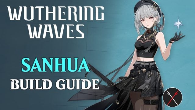 Wuthering Waves Sanhua Build Guide